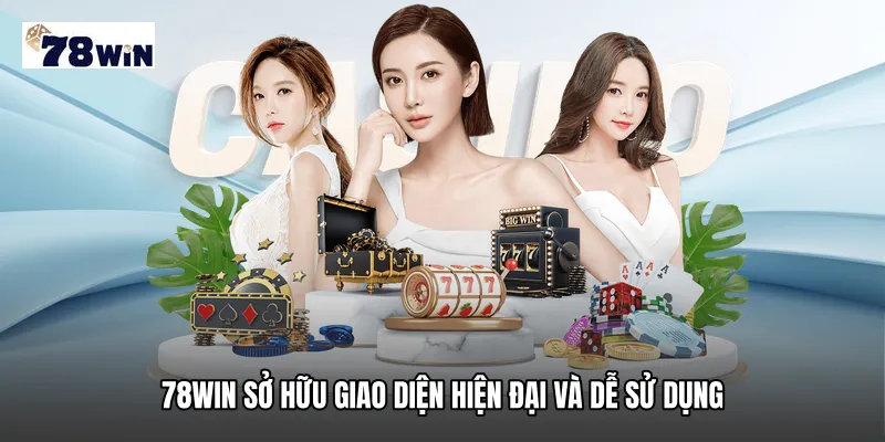 78WIN sở hữu giao diện hiện đại và dễ sử dụng