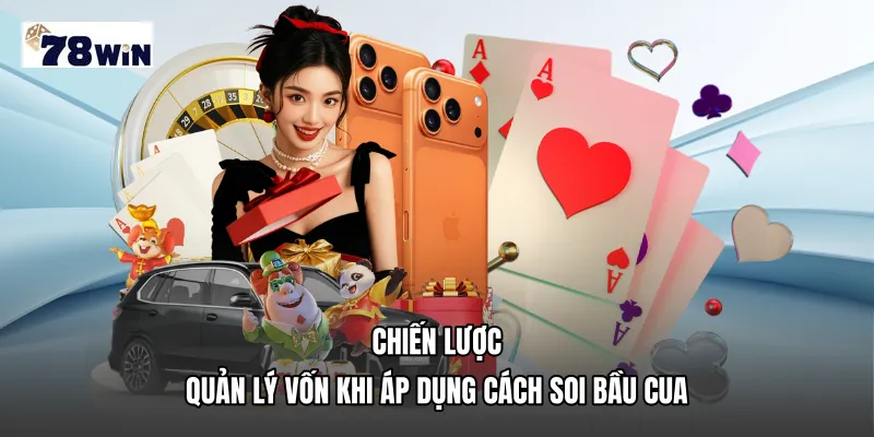 Chiến lược quản lý vốn khi áp dụng Cách soi bầu cua