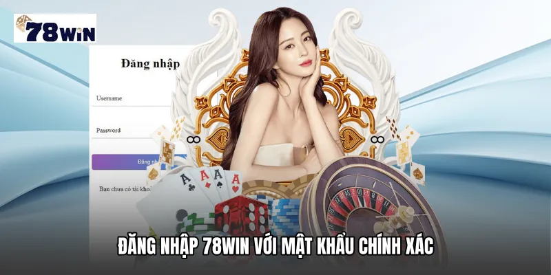 Đăng nhập 78WIN Với Mật Khẩu Chính Xác