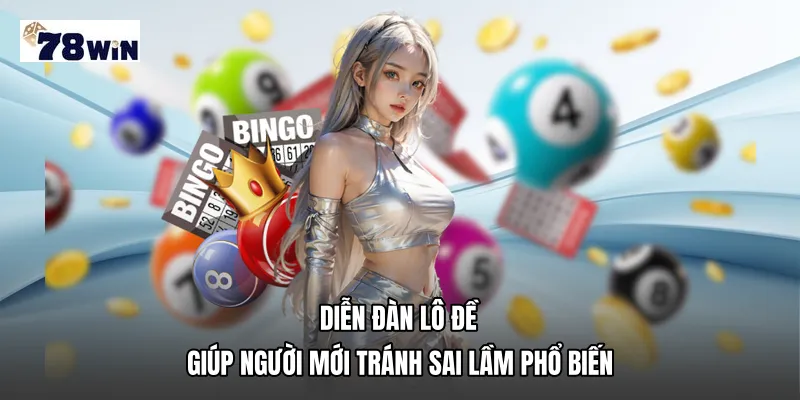 Diễn đàn lô đề giúp người mới tránh sai lầm phổ biến