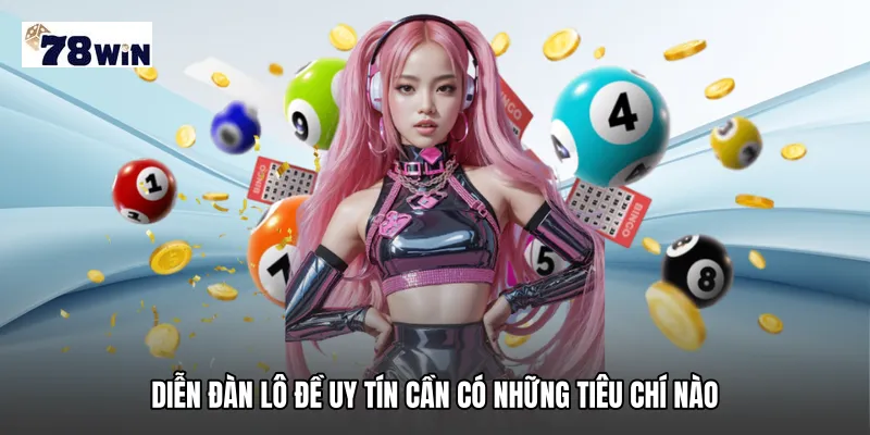 Diễn đàn lô đề uy tín cần có những tiêu chí nào