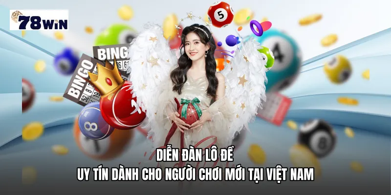 Diễn đàn lô đề uy tín dành cho người chơi mới tại Việt Nam