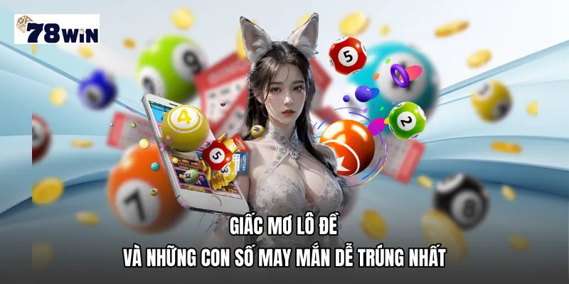 Giấc mơ lô đề và những con số may mắn dễ trúng nhất