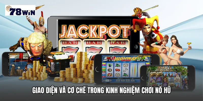 Giao diện và cơ chế trong Kinh nghiệm chơi nổ hũ