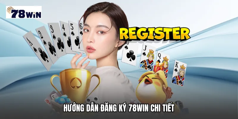 Hướng dẫn đăng ký 78WIN chi tiết