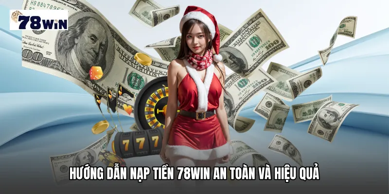 Hướng dẫn nạp tiền 78WIN an toàn và hiệu quả