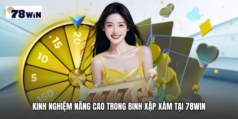 Kinh nghiệm nâng cao trong Binh xập xám tại 78WIN