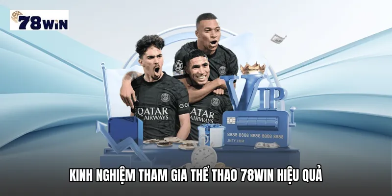 Kinh nghiệm tham gia Thể Thao 78WIN hiệu quả