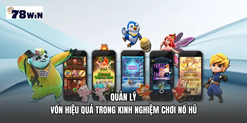 Quản lý vốn hiệu quả trong Kinh nghiệm chơi nổ hũ