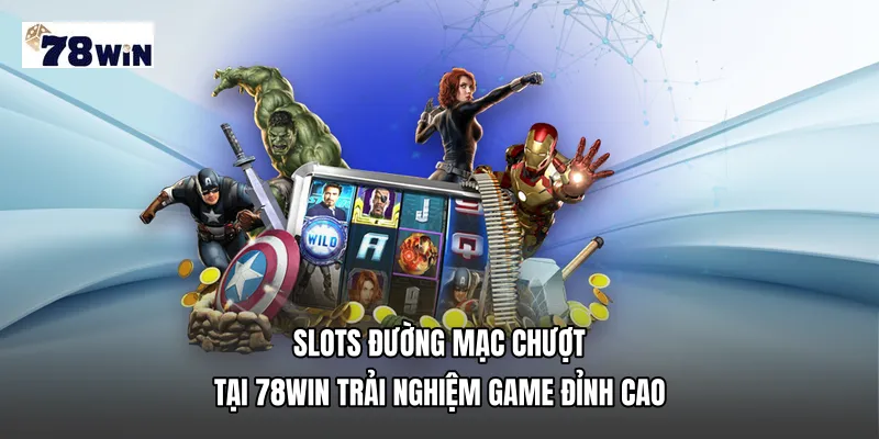 Slots đường mạc chượt 
