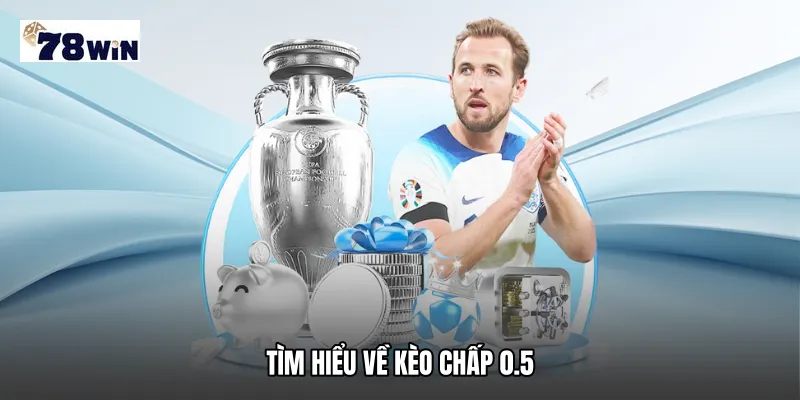 Tìm hiểu về Kèo chấp 0.5